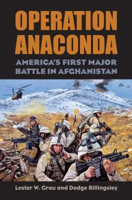 Operațiunea Anaconda: Prima bătălie majoră a Americii în Afganistan [Cu CD (Audio)] - Operation Anaconda: America's First Major Battle in Afghanistan [With CD (Audio)]
