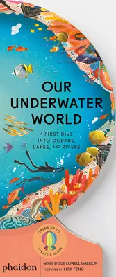 Lumea noastră subacvatică: O primă scufundare în oceane, lacuri și râuri - Our Underwater World: A First Dive Into Oceans, Lakes, and Rivers