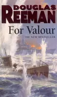 For Valour - un thriller de acțiune navală cu toate armele la vedere, plasat în perioada de vârf a celui de-al Doilea Război Mondial, de Douglas Reeman, cel mai bine vândut povestitor din toate timpurile al t - For Valour - an all-guns-blazing naval action thriller set at the height of WW2 from Douglas Reeman, the all-time bestselling master storyteller of t