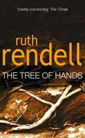 Tree Of Hands - un thriller psihologic compulsiv și întunecat de Ruth Rendell, regina premiată a crimei - Tree Of Hands - a compulsive and darkly compelling psychological thriller from the award winning Queen of Crime, Ruth Rendell