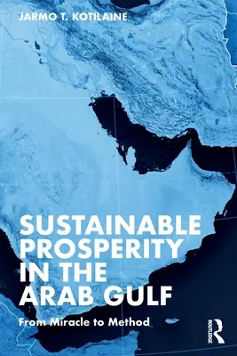 Prosperitate durabilă în Golful Arab: De la miracol la metodă - Sustainable Prosperity in the Arab Gulf: From Miracle to Method