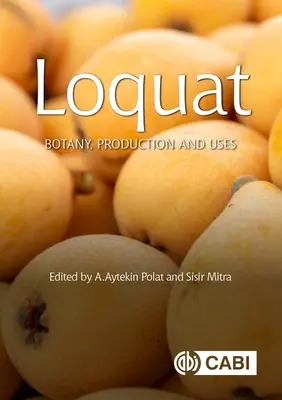 Loquat: Botanică, producție și utilizări - Loquat: Botany, Production and Uses