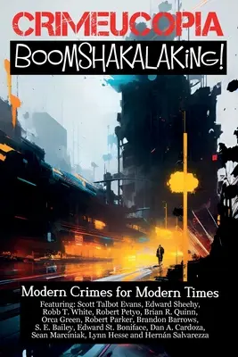 Crimecuopia - Boomshakalaking! - Crime moderne pentru vremuri moderne - Crimecuopia - Boomshakalaking! - Modern Crimes for Modern Times