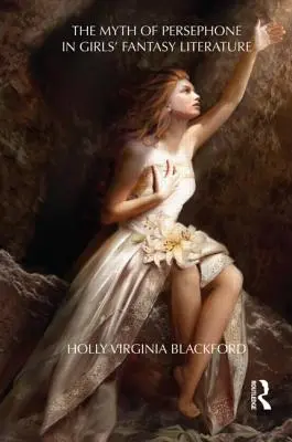 Mitul lui Persefona în literatura fantastică pentru fete - The Myth of Persephone in Girls' Fantasy Literature