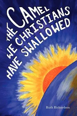 Cămila pe care noi, creștinii, am înghițit-o - The Camel We Christians Have Swallowed
