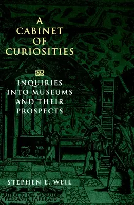 Un cabinet de curiozități: Cercetări despre muzee și perspectivele lor - A Cabinet of Curiosities: Inquiries Into Museums and Their Prospects