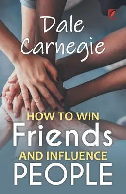 Cum să câștigi prieteni și să influențezi oamenii: Dale Carnegie - How to win friends and influence people: Dale carnegie