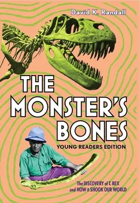 The Monster's Bones (Young Readers Edition): The Discovery of T. Rex and How It Shook Our World (Descoperirea lui T. Rex și modul în care a zguduit lumea noastră) - The Monster's Bones (Young Readers Edition): The Discovery of T. Rex and How It Shook Our World