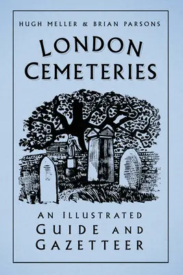 Cimitirele din Londra - Un ghid ilustrat și un nomenclator - London Cemeteries - An Illustrated Guide and Gazetteer