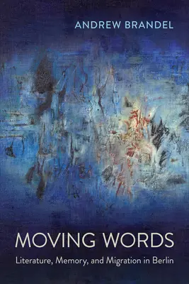 Cuvinte în mișcare: Literatură, memorie și migrație în Berlin - Moving Words: Literature, Memory, and Migration in Berlin