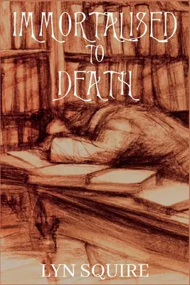 Nemuritorizați până la moarte: Trilogia Dunston Burnett - Immortalised to Death: The Dunston Burnett Trilogy