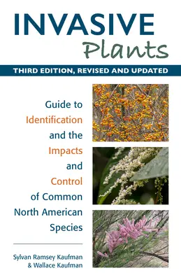 Plante invazive: Ghid de identificare și impactul și controlul speciilor comune din America de Nord - Invasive Plants: Guide to Identification and the Impacts and Control of Common North American Species