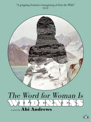 Cuvântul pentru femeie este sălbăticie - The Word for Woman Is Wilderness