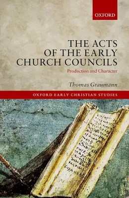 The Acts of Early Church Councils Acte: Producție și caracter - The Acts of Early Church Councils Acts: Production and Character