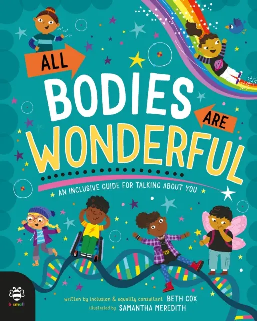 Toate corpurile sunt minunate - Un ghid incluziv pentru a vorbi despre tine - All Bodies Are Wonderful - An Inclusive Guide for Talking About You