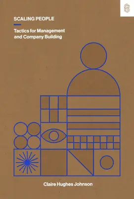 Scaling People: Tactici pentru management și construirea companiei - Scaling People: Tactics for Management and Company Building