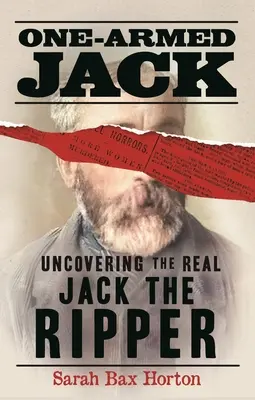 One-Armed Jack: Descoperirea adevăratului Jack Spintecătorul - One-Armed Jack: Uncovering the Real Jack the Ripper