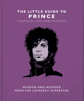 Micul ghid al lui Prince: Înțelepciune și minune de la superstarul Lovesexy - The Little Guide to Prince: Wisom and Wonder from the Lovesexy Superstar