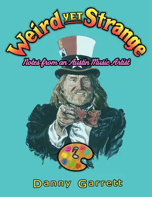 Weird Yet Strange: Note de la un artist muzical din Austin - Weird Yet Strange: Notes from an Austin Music Artist