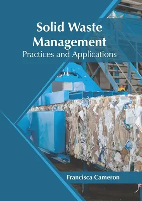 Managementul deșeurilor solide: Practici și aplicații - Solid Waste Management: Practices and Applications