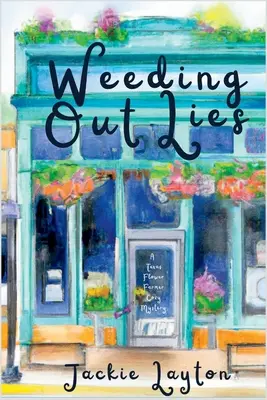 Weeding Out Lies: Un mister confortabil al unui cultivator de flori din Texas - Weeding Out Lies: A Texas Flower Farmer Cozy Mystery