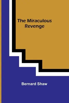 Miraculoasa răzbunare - The Miraculous Revenge