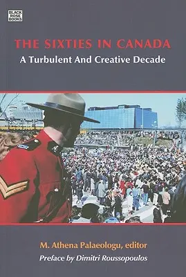 Anii '60 în Canada: Un deceniu turbulent și creativ - The Sixties in Canada: A Turbulent and Creative Decade