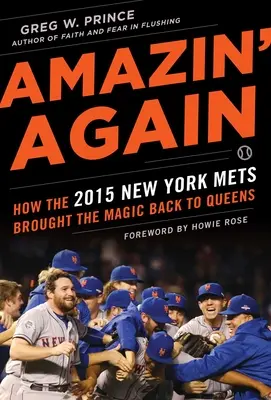 Amazin' Again: Cum au adus New York Mets 2015 magia înapoi în Queens - Amazin' Again: How the 2015 New York Mets Brought the Magic Back to Queens