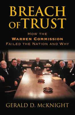 Încălcarea încrederii: Cum a eșuat Comisia Warren în fața națiunii și de ce - Breach of Trust: How the Warren Commission Failed the Nation and Why