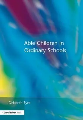 Copiii capabili în școlile obișnuite - Able Children in Ordinary Schools