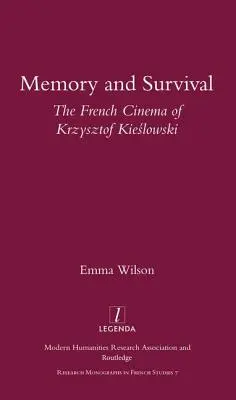 Memorie și supraviețuire cinematograful francez al lui Krzysztof Kieslowski: Cinema-ul francez al lui Krzysztof Kieślowski - Memory and Survival the French Cinema of Krzysztof Kieslowski: The French Cinema of Krzysztof Kieślowski