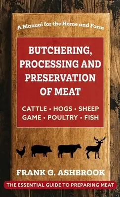 Măcelărirea, prelucrarea și conservarea cărnii - Butchering, Processing and Preservation of Meat