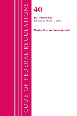 Codul reglementărilor federale, titlul 40: Parts 1060-End (Protection of Environment) TSCA Toxic Substances 2020 (Office of the Federal Register (U S )) - Code of Federal Regulations, Title 40: Parts 1060-End (Protection of Environment) TSCA Toxic Substances 2020 (Office of the Federal Register (U S ))