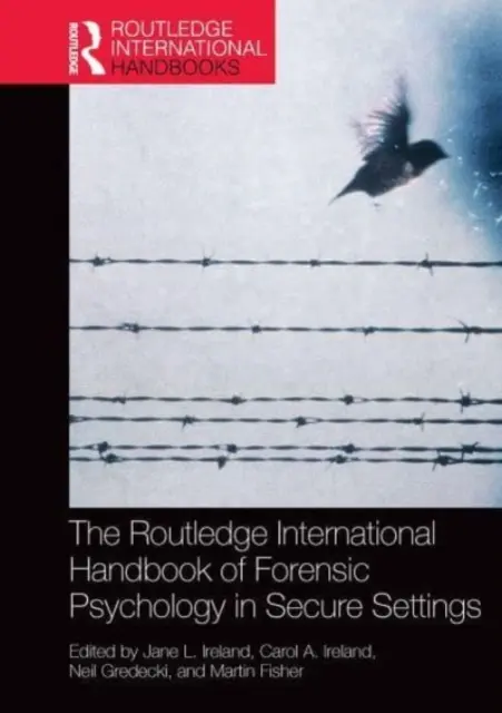 The Routledge International Handbook of Forensic Psychology in Secure Settings (Manualul internațional Routledge de psihologie judiciară în medii securizate) - The Routledge International Handbook of Forensic Psychology in Secure Settings