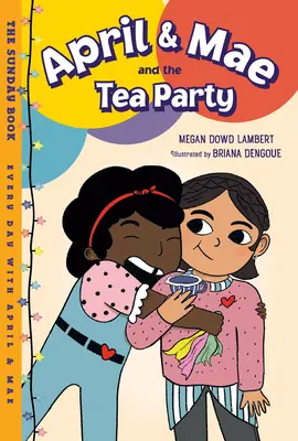 April & Mae și petrecerea cu ceai: Cartea de duminică - April & Mae and the Tea Party: The Sunday Book