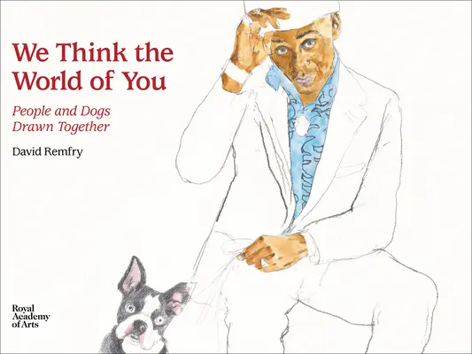 Avem o părere bună despre tine: Oameni și câini atrași împreună - We Think the World of You: People and Dogs Drawn Together