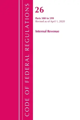 Code of Federal Regulations, Title 26 Internal Revenue 500-599, revizuit de la 1 aprilie 2020 (Oficiul Registrului Federal (U S )) - Code of Federal Regulations, Title 26 Internal Revenue 500-599, Revised as of April 1, 2020 (Office of the Federal Register (U S ))