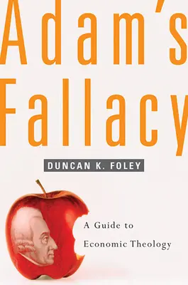 Falsitatea lui Adam: Un ghid de teologie economică - Adam's Fallacy: A Guide to Economic Theology