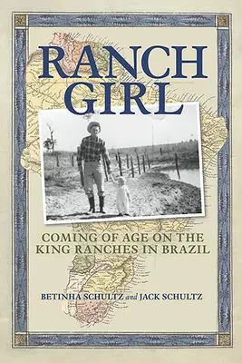 Ranch Girl: Ajungând la vârsta maturității pe fermele regale din Brazilia - Ranch Girl: Coming of Age on the King Ranches of Brazil