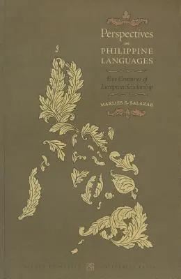 Perspective asupra limbilor filipineze: Cinci secole de cercetășie europeană - Perspectives on Philippine Languages: Five Centuries of European Scholarship