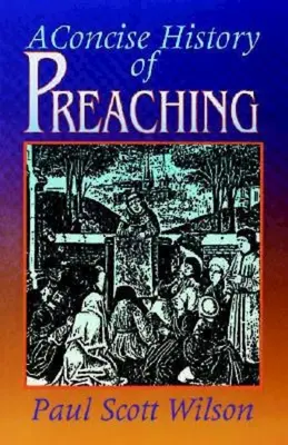 Istoria concisă a predicării - Concise History of Preaching