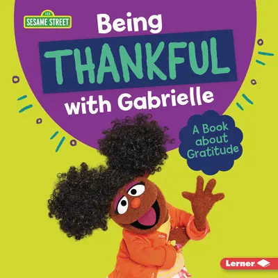 Fiind recunoscător cu Gabrielle: O carte despre recunoștință - Being Thankful with Gabrielle: A Book about Gratitude
