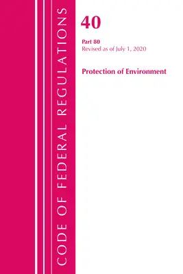 Codul reglementărilor federale, titlul 40: Partea 80 (Protecția mediului) Programe privind aerul: Revizuit începând cu iulie 2020 - Code of Federal Regulations, Title 40: Part 80 (Protection of Environment) Air Programs: Revised as of July 2020