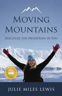 Moving Mountains (Mutarea munților): Descoperă muntele din tine - Moving Mountains: Discover the Mountain in You