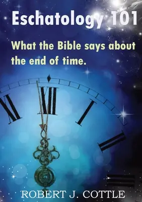 Eschatology 101: Ce spune Biblia despre sfârșitul timpului - Eschatology 101: What the Bible says about the end of time