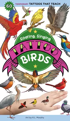 Soaring, Singing Tattoo Birds: 50 de tatuaje temporare care învață - Soaring, Singing Tattoo Birds: 50 Temporary Tattoos That Teach