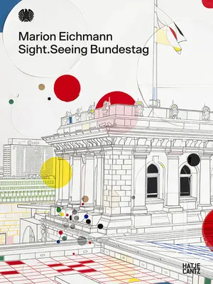 Marion Eichmann: Vedere: Seeing Bundestag - Marion Eichmann: Sight: Seeing Bundestag