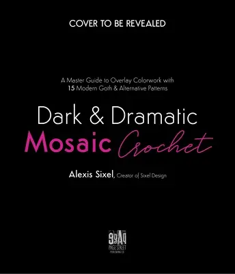 Croșetat mozaic întunecat și dramatic: Un ghid de master pentru a suprapune Colorwork cu 15 modele moderne gotice și alternative - Dark & Dramatic Mosaic Crochet: A Master Guide to Overlay Colorwork with 15 Modern Goth & Alternative Patterns