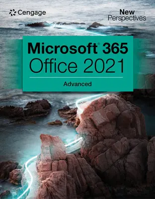 Colecția New Perspectives, Microsoft 365 & Office 2021 Advanced - New Perspectives Collection, Microsoft 365 & Office 2021 Advanced