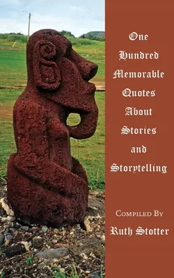 O sută de citate memorabile despre povești și povestiri - One Hundred Memorable Quotes About Stories and Storytelling